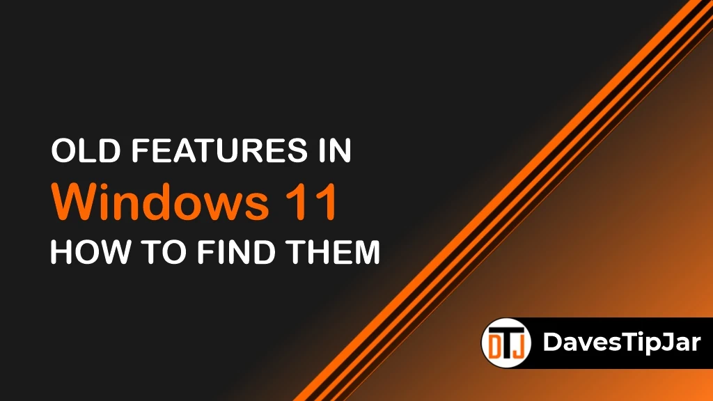 Old Features in Windows 11