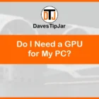 Do I need a GPU for my PC