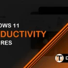 Windows 11 Productivity Features